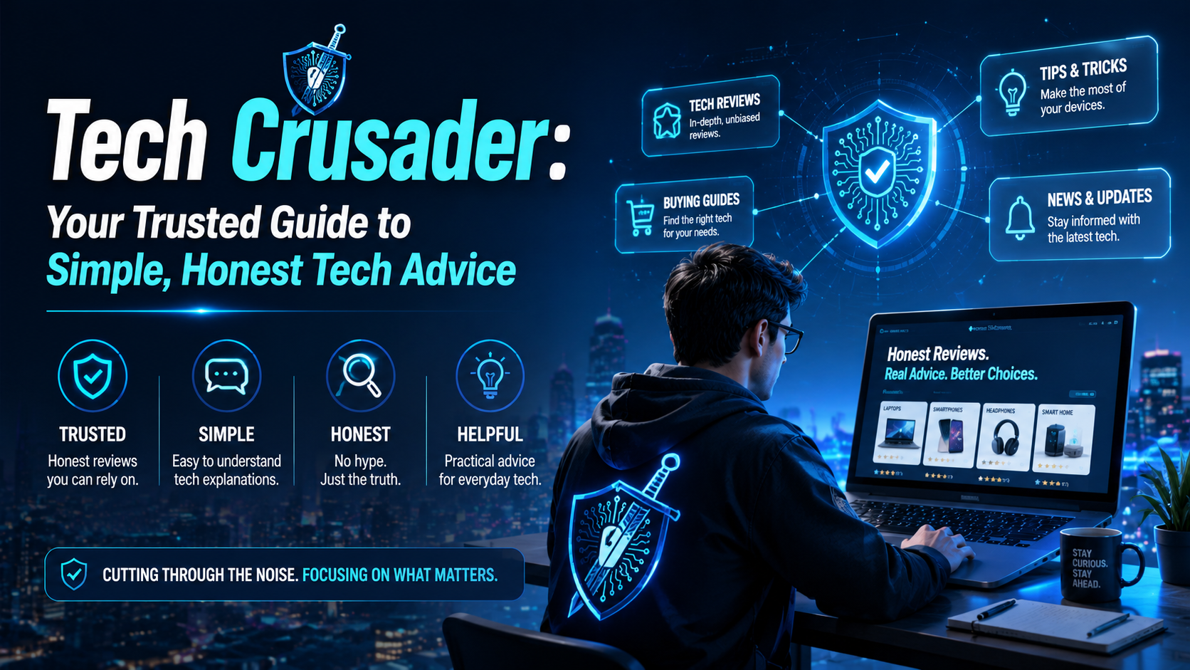 Tech Crusader Your Trusted Guide to Simple, Honest Tech Advice