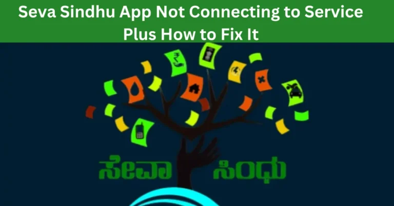 Seva Sindhu App Not Connecting to Service Plus How to Fix It
