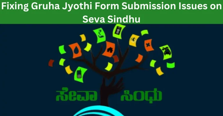 Fixing Gruha Jyothi Form Submission Issues on Seva Sindhu